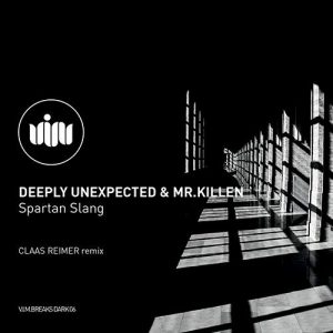 Deeply Unexspected_ vs. Mr Killen – Spartan Slang, + Claas Reimer Remix (V.I.M. Records)