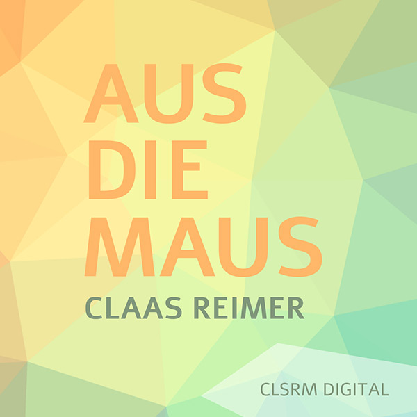 Claas Reimer – Aus die Maus (CLSRM DIgital)