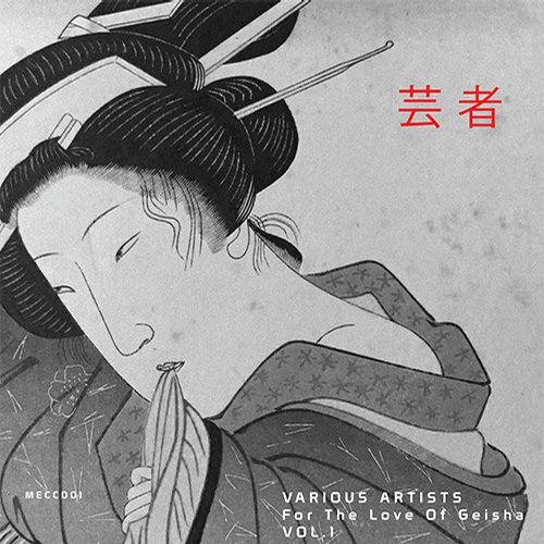 Various Artists – For The Love Of Geisha (Mecanoplastica Records)